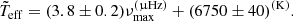 $$ \begin{aligned} \tilde{T}_{\rm eff} = (3.8\pm 0.2)\nu _{\rm max}^{(\upmu \mathrm{Hz})} + (6750\pm 40)^\mathrm{(K)}. \end{aligned} $$