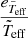 $ \frac{e_{\tilde{T}_{\mathrm{eff}}}}{\tilde{T}_{\mathrm{eff}}} $
