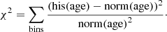 $$ \begin{aligned} \chi ^{2} = \sum _{\rm bins}{\frac{\mathrm{(his(age)-norm(age))}^2}{\mathrm{norm(age)}^{2}}}\cdot \end{aligned} $$