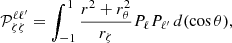 $$ \begin{aligned} \mathcal{P} _{\zeta \zeta }^{\ell \ell ^{\prime }}&= \int _{-1}^{1} \frac{r^2+r_{\theta }^2}{r_{\zeta }}P_\ell P_{\ell ^{\prime }}\,d(\cos \theta ), \end{aligned} $$
