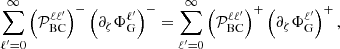 $$ \begin{aligned} \sum _{\ell ^{\prime } = 0}^\infty \left(\mathcal{P} ^{\ell \ell ^{\prime }}_\mathrm{BC} \right)^- \left(\partial _{\zeta }\Phi _{\mathrm{G} }^{\ell ^{\prime }}\right)^- = \sum _{\ell ^{\prime } = 0}^\infty \left(\mathcal{P} ^{\ell \ell ^{\prime }}_\mathrm{BC} \right)^+ \left(\partial _{\zeta }\Phi _{\mathrm{G} }^{\ell ^{\prime }}\right)^+, \end{aligned} $$