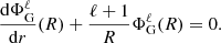$$ \begin{aligned} \frac{\mathrm{d} \Phi _{\mathrm{G} }^{\ell }}{\mathrm{d} r}(R) + \frac{\ell +1}{R} \Phi _{\mathrm{G} }^{\ell }(R) = 0. \end{aligned} $$