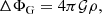 $$ \begin{aligned} \Delta \Phi _{\mathrm{G} }&= 4 \pi \mathcal{G} \rho , \end{aligned} $$