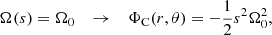 $$ \begin{aligned} \Omega (s) = \Omega _0 \quad \rightarrow \quad \Phi _{\mathrm{C} }(r, \theta ) = -\frac{1}{2}s^2\Omega _0^2, \end{aligned} $$