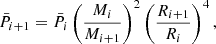 $$ \begin{aligned}&\bar{P}_{i+1} = \bar{P}_{i} \left(\frac{M_{i}}{M_{i+1}}\right)^2 \left(\frac{R_{i+1}}{R_{i}}\right)^4, \end{aligned} $$