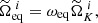 $$ \begin{aligned} \widetilde{\Omega }_\mathrm{eq} ^{~i} = \omega _\mathrm{eq} \widetilde{\Omega }_K^{~i}, \end{aligned} $$