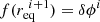 $ f(r_\mathrm{eq}^{~i+1}) = \delta\phi^i $