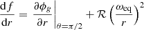 $$ \begin{aligned} \frac{\mathrm{d}f}{\mathrm{d}r} = \left.\frac{\partial \phi _g}{\partial r}\right|_{\theta =\pi /2} + \mathcal{R} \,{\left(\frac{\omega _\mathrm{eq} }{r}\right)}^2 \end{aligned} $$