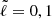 $ \tilde{\ell} = 0, 1 $