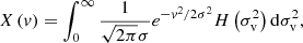 $$ \begin{aligned} X\left(v\right)=\int _{0}^{\infty }\frac{1}{\sqrt{2\pi } \sigma } e^{-{v^{2} /2\sigma ^{2} } } H\left(\sigma _{\rm v}^{2} \right)\mathrm{d}\sigma _{\rm v}^{2} , \end{aligned} $$