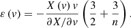 $$ \begin{aligned} \varepsilon \left(v\right)=-\frac{X\left(v\right)v}{{\partial X/\partial v} } \left(\frac{3}{2} +\frac{3}{n} \right). \end{aligned} $$