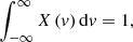 $$ \begin{aligned} \int _{-\infty }^{\infty }X\left(v\right)\mathrm{d}v =1, \end{aligned} $$