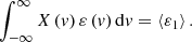 $$ \begin{aligned} \int _{-\infty }^{\infty }X\left(v\right)\varepsilon \left(v\right)\mathrm{d}v =\left\langle \varepsilon _{1} \right\rangle . \end{aligned} $$