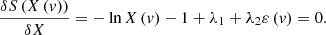 $$ \begin{aligned} \frac{\delta S\left(X\left(v\right)\right)}{\delta X} =-\ln X\left(v\right)-1+\lambda _{1} +\lambda _{2} \varepsilon \left(v\right)=0. \end{aligned} $$