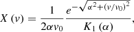$$ \begin{aligned} X\left(v\right)=\frac{1}{2\alpha {v}_{0} } \frac{e^{-\sqrt{\alpha ^{2} +\left({v/{v}_{0} } \right)^{2} } } }{K_{1} \left(\alpha \right)} , \end{aligned} $$