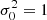 $ \sigma _{0}^{2} =1 $