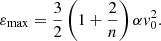 $$ \begin{aligned} \varepsilon _{\max } =\frac{3}{2} \left(1+\frac{2}{n} \right)\alpha {v}_{0}^{2} . \end{aligned} $$