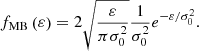 $$ \begin{aligned} f_{\rm MB} \left(\varepsilon \right)=2\sqrt{\frac{\varepsilon }{\pi \sigma _{0}^{2} } } \frac{1}{\sigma _{0}^{2} } e^{{-\varepsilon /\sigma _{0}^{2} } } . \end{aligned} $$
