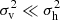 $ \sigma _{\mathrm{v}}^{2} \ll \sigma _{\mathrm{h}}^{2} $