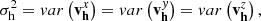 $$ \begin{aligned} \sigma _{\rm h}^{2} =var\left(\mathbf{{v}}_{\mathbf{{h}}}^{x} \right)=var\left(\mathbf{{v}}_{\mathbf{{h}}}^{y} \right)=var\left(\mathbf{{v}}_{\mathbf{{h}}}^{z} \right), \end{aligned} $$