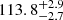 $ 113.8^{+2.9}_{-2.7} $