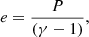 $$ \begin{aligned}&e = \frac{P}{(\gamma - 1)} , \end{aligned} $$