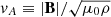 $ v_A \equiv |\mathbf{B}|/\sqrt{\mu_0 \rho} $