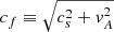 $ c_f \equiv \sqrt{c_s^2 + v_A^2} $