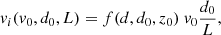 $$ \begin{aligned} v_i (v_0, d_0, L)&= f (d, d_0, z_0) \ v_0\frac{d_0}{L} , \end{aligned} $$