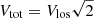 $ V_{\mathrm{tot}}=V_{\mathrm{los}}\sqrt{2} $