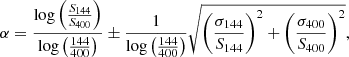 $$ \begin{aligned} \alpha = \frac{\log \left(\frac{S_{144}}{S_{400}}\right)}{\log \left(\frac{144}{400}\right)}\pm \frac{1}{\log \left(\frac{144}{400}\right)}\sqrt{\left(\frac{\sigma _{144}}{S_{144}}\right)^2+\left(\frac{\sigma _{400}}{S_{400}}\right)^2}, \end{aligned} $$