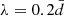 $ \lambda=0.2\bar{d} $