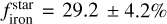 $f_{{\rm{iron}}}^{{\rm{star}}} = 29.2 \pm 4.2\% $