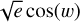 $\sqrt e \,\cos \left( w \right)$
