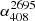$ \alpha_{408}^{2695} $