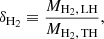 $$ \begin{aligned} \delta _\mathrm{H_2} \equiv \frac{M_\mathrm {H_2,\,LH} }{M_\mathrm {H_2,\,TH} }, \end{aligned} $$
