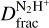 $D_{{\rm{frac}}}^{{{\rm{N}}_2}{{\rm{H}}^ + }}$