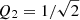 $ Q_2=1/\sqrt{2} $