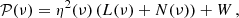 $$ \begin{aligned} \mathcal{P} (\nu ) = \eta ^2(\nu ) \left( L(\nu ) + N (\nu ) \right) + W \, , \end{aligned} $$