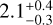 $2.1_{ - 0.3}^{ + 0.4}$