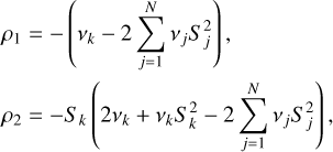 $\matrix{ {{\rho _1} = - \left( {{v_k} - 2\sum\limits_{j = 1}^N {{v_j}S_j^2} } \right),} \hfill \cr {{\rho _2} = - {S_k}\,\left( {2{v_k} + {v_k}S_k^2 - 2\sum\limits_{j = 1}^N {{v_j}S_j^2} } \right),} \hfill \cr } $