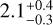 $2.1_{ - 0.3}^{ + 0.4}$