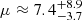 $ \mu \approx 7.4^{+8.9}_{-3.7} $