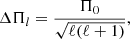 $$ \begin{aligned} \Delta \Pi _l=\frac{\Pi _0}{\sqrt{\ell (\ell +1)}}, \end{aligned} $$