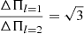 $ \frac{\Delta \Pi_{l=1}}{\Delta \Pi_{l=2}} = \sqrt{3} $