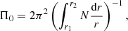$$ \begin{aligned} \Pi _0 = 2\pi ^2 \left(\int _{r_1}^{r_2}N\frac{\mathrm{d}r}{r}\right)^{-1}, \end{aligned} $$
