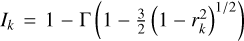 ${I_k} = 1 - \Gamma \left( {1 - {3 \over 2}{{\left( {1 - r_k^2} \right)}^{1/2}}} \right)$