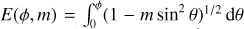 $E\left( {\phi ,m} \right) = \int_0^\phi {{{\left( {1 - m\,{{\sin }^2}\theta } \right)}^{1/2}}{\rm{d}}\theta } $