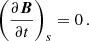 $$ \begin{aligned} \left(\frac{\partial \boldsymbol{B}}{\partial t}\right)_s=0 \,. \end{aligned} $$