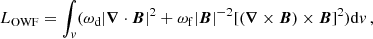 $$ \begin{aligned} L_{\rm OWF}=\int _{ v} (\omega _{\rm d}|\boldsymbol{\nabla } \cdot \boldsymbol{B}|^{2} + \omega _{\rm f}|\boldsymbol{B}|^{-2}[(\boldsymbol{\nabla } \times \boldsymbol{B}) \times \boldsymbol{B}]^{2}) \mathrm{d}{ v} \,, \end{aligned} $$